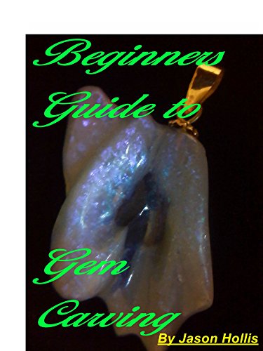 Beginners Guide to Gem Carving