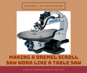 Making a Dremel Scroll Saw Work Like a Table Saw