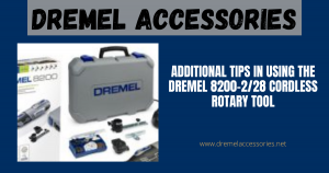 Additional Tips in Using the Dremel 8200-2/28 Cordless Rotary Tool-FB