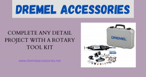 Complete Any Detail Project With A Rotary Tool Kit